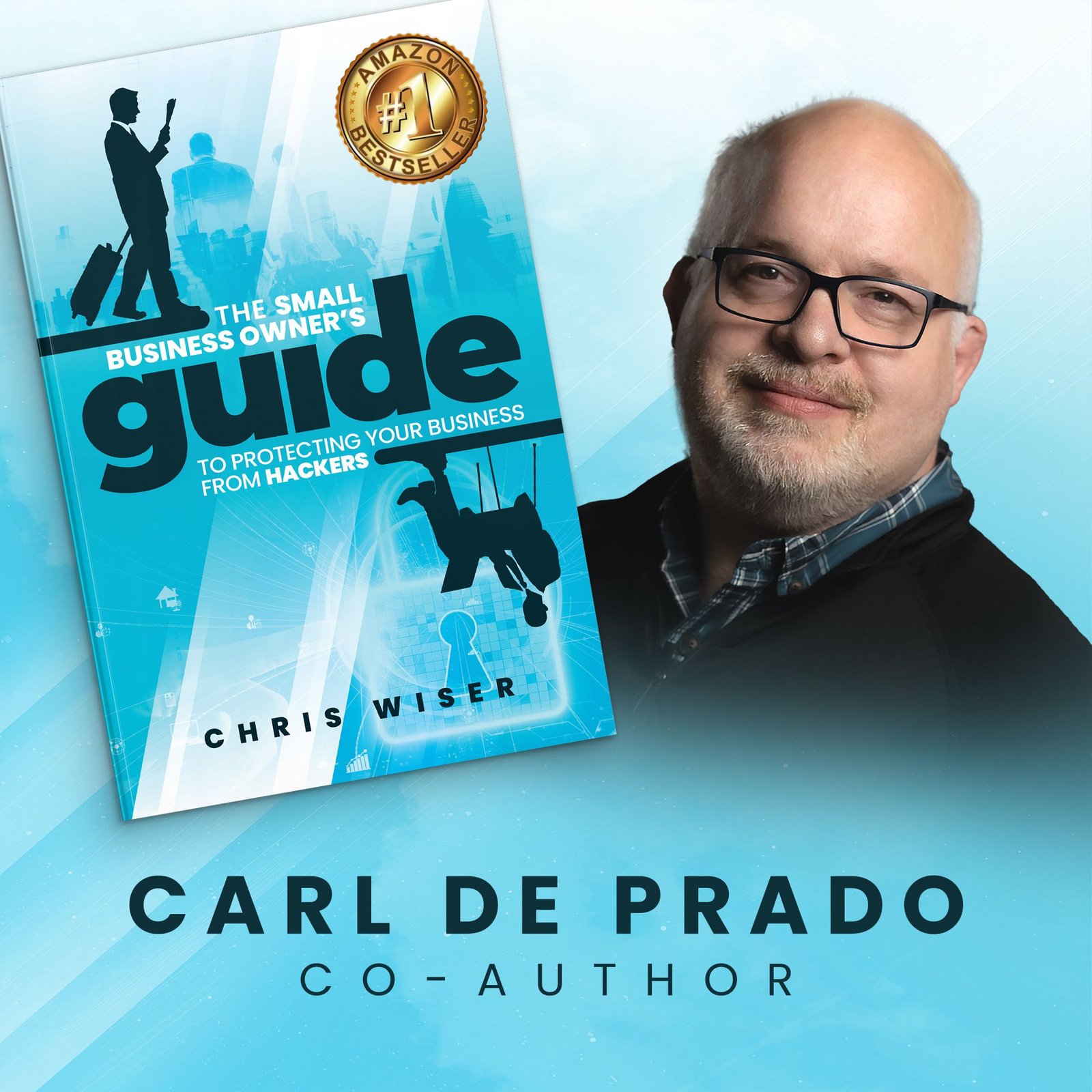 Carl de Prado - Co-Author of The Small Business Owners Guide to Protecting Your Business from Hackers